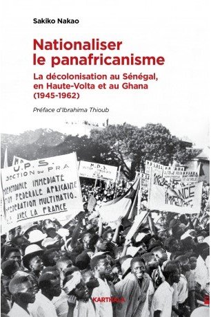 Book Spotlight “Nationaliser le panafricanisme. La décolonisation au Sénégal, en Haute-Volta et au Ghana (1945-1962) [Nationalising Pan-Africanism: Decolonisation in Senegal, Upper Volta and Ghana (1945-1962)], Paris 2023”